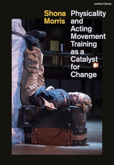 Physicality and Acting: Movement Training as a Catalyst for Change