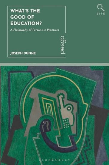 What's the Good of Education?: A Philosophy of Persons in Practices