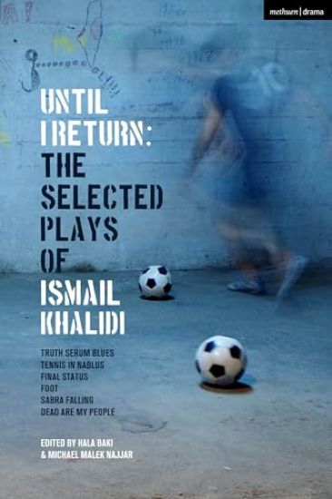 Until I Return: The Selected Plays of Ismail Khalidi