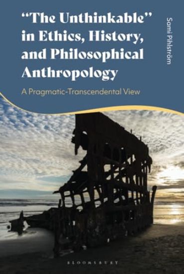 "The Unthinkable" in Ethics, History and Philosophical Anthropology