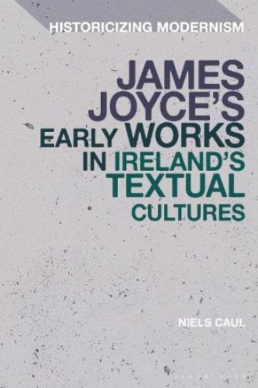 James Joyce's Early Works in Ireland's Textual Cultures