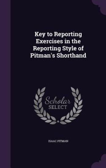 Key to Reporting Exercises in the Reporting Style of Pitman's Shorthand