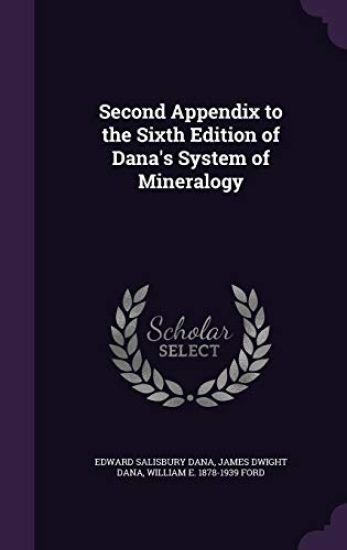 Second Appendix to the Sixth Edition of Dana's System of Mineralogy