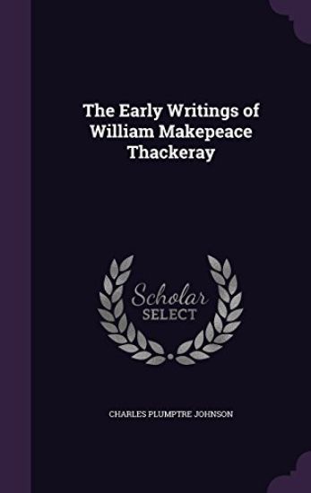 The Early Writings of William Makepeace Thackeray