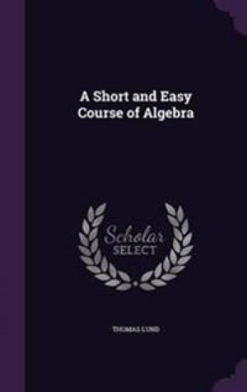 A Short and Easy Course of Algebra