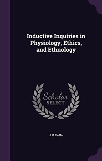 Inductive Inquiries in Physiology, Ethics, and Ethnology