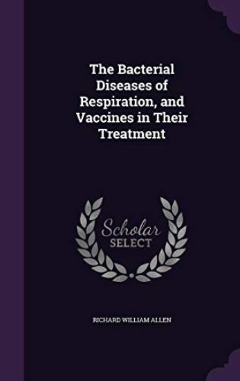 The Bacterial Diseases of Respiration, and Vaccines in Their Treatment
