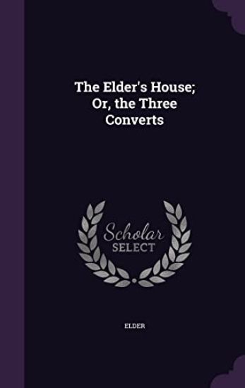 The Elder's House; Or, the Three Converts