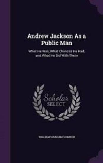 Andrew Jackson as a Public Man