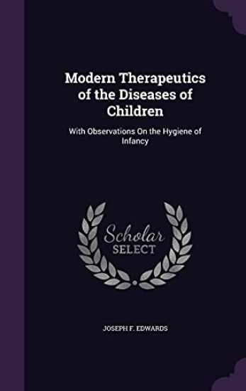 Modern Therapeutics of the Diseases of Children