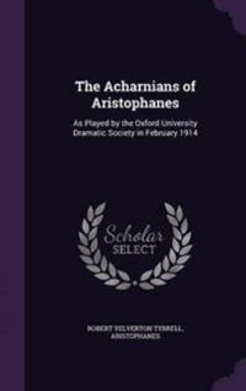 The Acharnians of Aristophanes