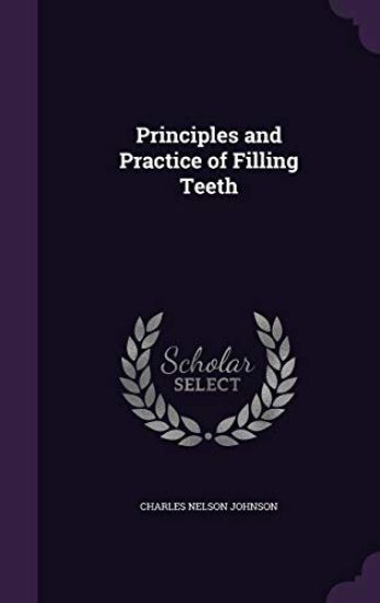 Principles and Practice of Filling Teeth