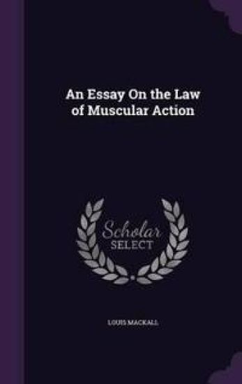 An Essay On the Law of Muscular Action