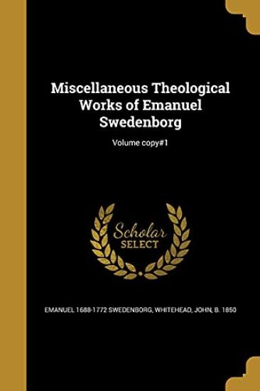 Miscellaneous Theological Works of Emanuel Swedenborg; Volume copy#1