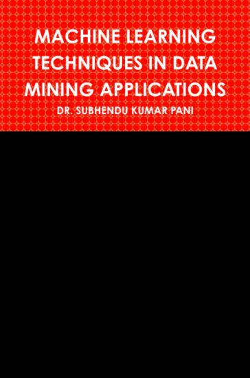 Machine Learning Techniques in Data Mining Applications