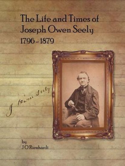 The Life and Times of Joseph Owen Seely: 1796 - 1879