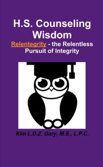 H.S. Counseling Wisdom Relentegrity - the Relentless Pursuit of Integrity