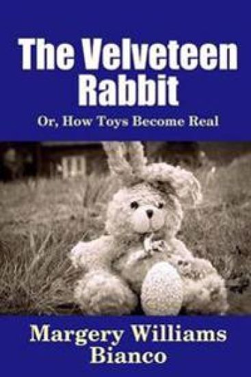 The Velveteen Rabbit: or, How Toys Become Real