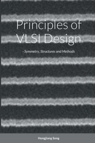 Principles of VLSI Design - Symmetry, Structures and Methods