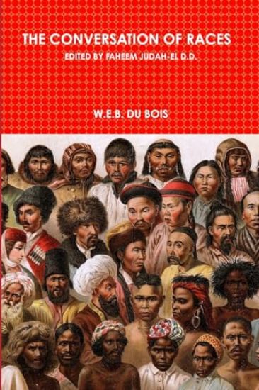 The Conversation of Races Edited by Faheem Judah-El D.D.