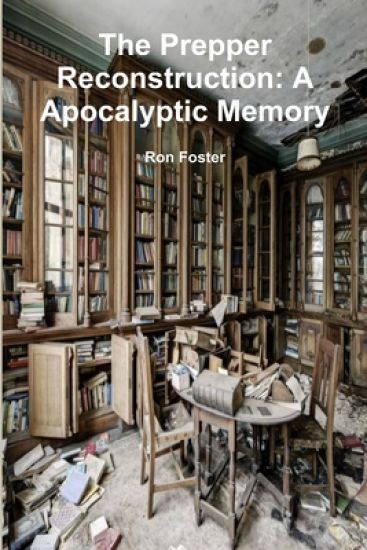 The Prepper Reconstruction: A Apocalyptic Memory