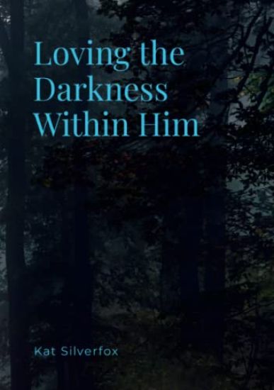 Loving the Darkness Within Him