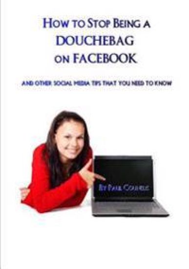 How to Stop Being a Douchebag on Facebook