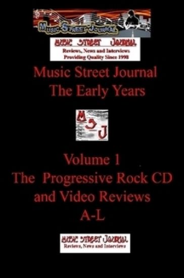 Music Street Journal: the Early Years Volume 1 - the Progressive Rock CD and Video Reviewsa-L