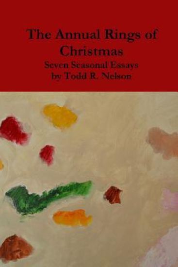 The Annual Rings of Christmas: Seven Seasonal Essays