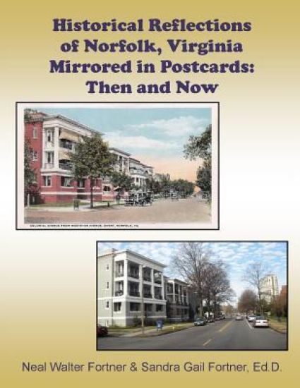 Historical Reflections of Norfolk, Virginia Mirrored in Postcards: Then and Now