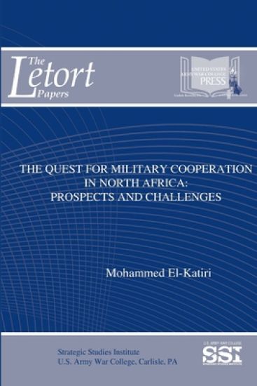 The Quest for Military Cooperation in North Africa: Prospects and Challenges