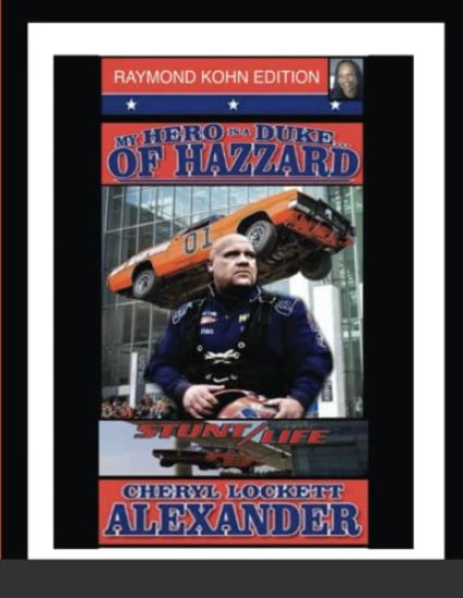 My Hero Is a Duke...of Hazzard (Stunt/Life) Raymond Kohn Edition