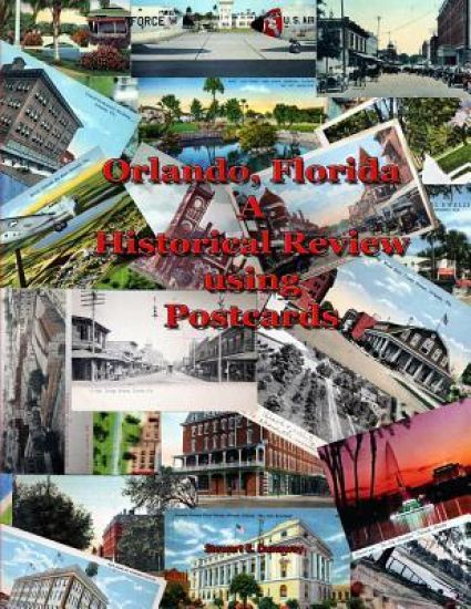 Orlando, Fl - A Historical Review Using Postcards