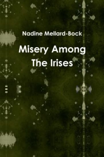 Misery Among The Irises