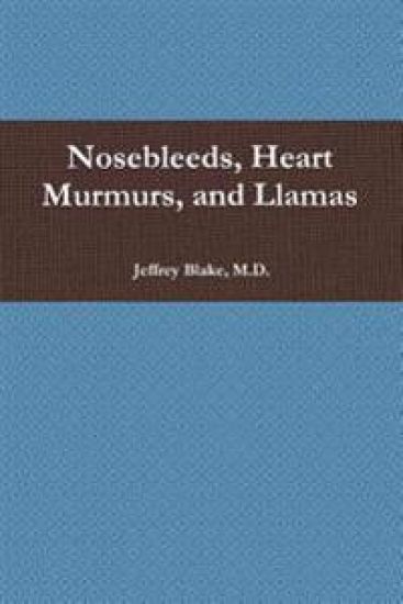 Nosebleeds, Heart Murmurs, and Llamas