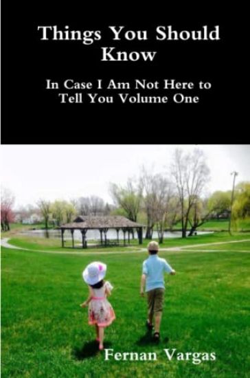 Things You Should Know In Case I Am Not Here to Tell You Volume One