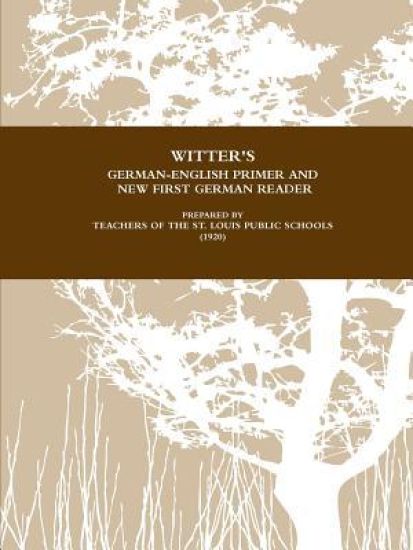 Witter's German-English Primer and New First German Reader For Public Schools (1920)