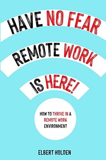 Have No Fear, Remote Work Is Here!