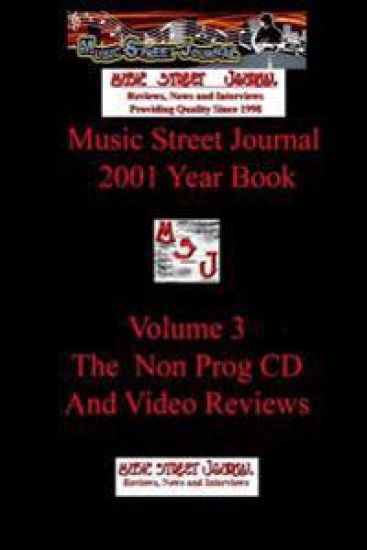 Music Street Journal: 2001 Year Book: Volume 3 - the Non-Prog CD and Video Reviews