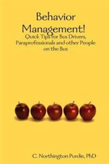 Behavior Management!  Quick Tips for Bus Drivers, Paraprofessionals and other People on the Bus