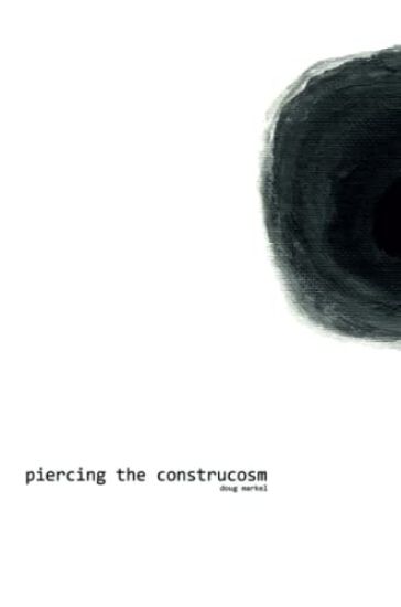 piercing the construcosm