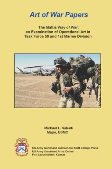 The Mattis Way of War: an Examination of Operational Art in Task Force 58 and 1st Marine Division
