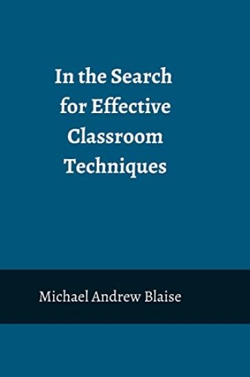 In the Search for Effective Classroom Techniques