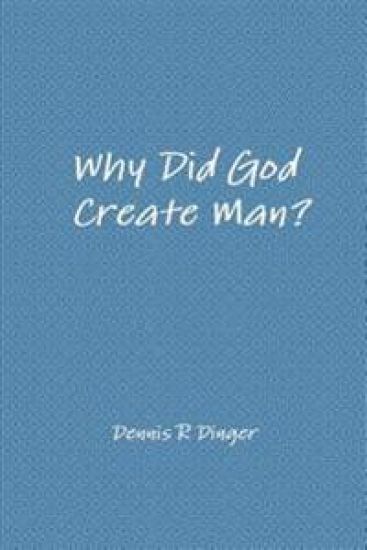 Why Did God Create Man?