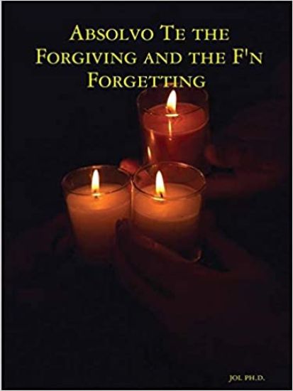 Absolvo Te the Forgiving and the F'n Forgetting