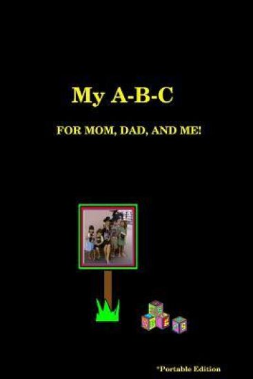 My A-B-C for Mom, Dad, and Me!