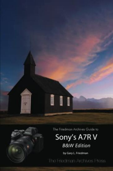 The Friedman Archives Guide to Sony's A7R V (B&W Edition)
