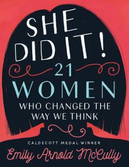 She Did It!: 21 Women Who Changed The Way We Think