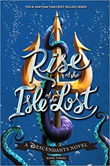 Rise of the Isle of the Lost-A Descendants Novel, Book 3