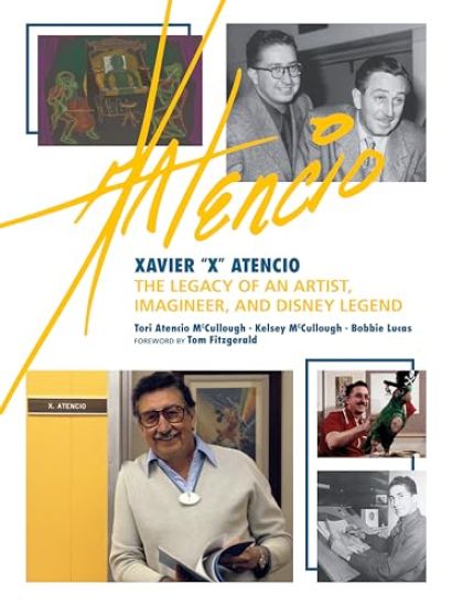 Xavier X Atencio: The Legacy of an Artist, Imagineer, and Disney Legend